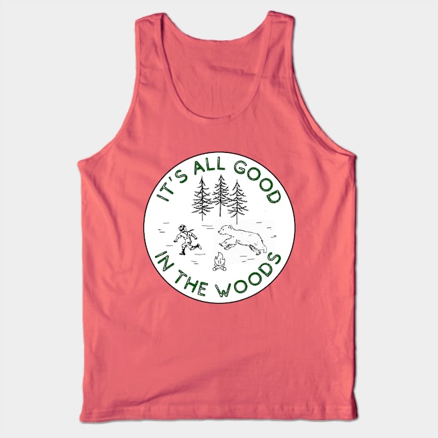 It's All Good in the Woods Tank Top by THINK. DESIGN. REPEAT.